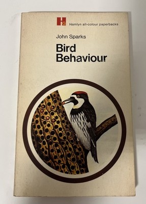Bird Behaviour (Hamlyn all-colour paperbacks) by John Sparks
