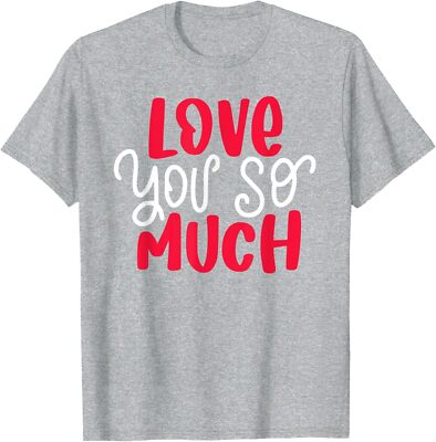 Happy Valentines Love You So Much Heart Cute Tee Unisex T-Shirt