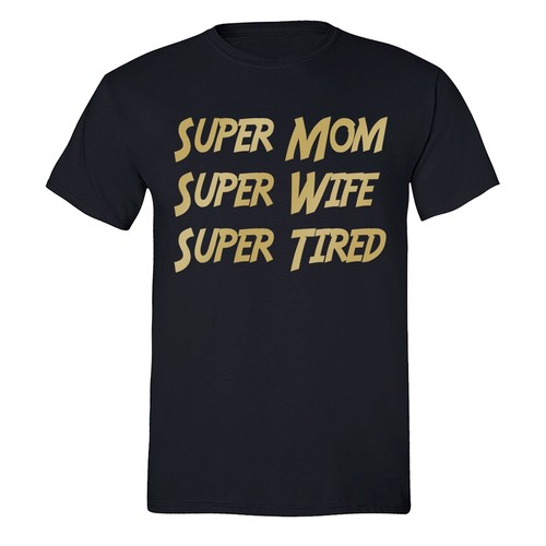 Mother's Day t shirt Super Mom Wife Tired Unisex T-shirt Queen tshirt