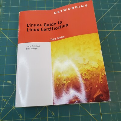 Test Preparation Ser.: Linux+ Guide to Linux Certification by Jason Eckert (2011