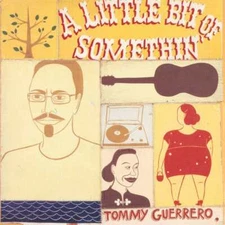 Tommy Guerrero - A Little Bit Of Somethin' (2xLP) (180g, Gatefold)