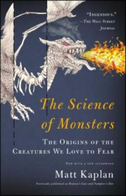 The Science Of Monsters: The Origins Of The Creatures We Love To Fear