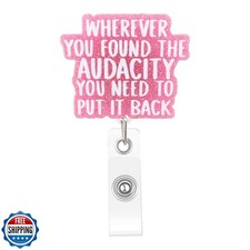 Funny Nurse Badge Reel, Wherever You Found The Audacity You Need to Put It Ba