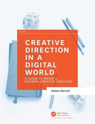 Creative Direction in a Digital World..., Harrell, Adam
