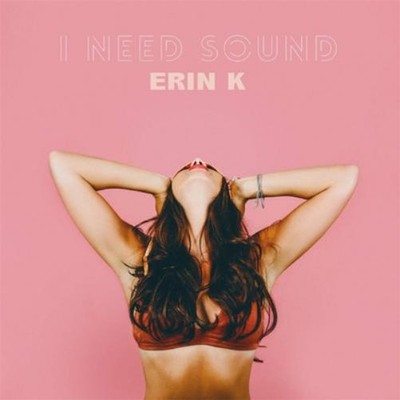 Erin K I Need Sound (CD) Album