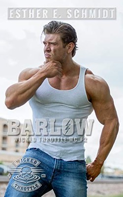 BARLOW: WICKED THROTTLE MC #2 By Esther E. Schmidt **BRAND NEW**