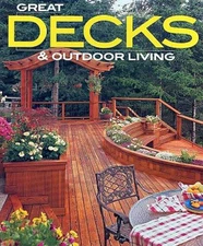 Great Decks & Outdoor Living (Better Homes and Gardens Home) - VERY GOOD