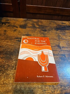 Mantras for the evening experience of holistic prayer Robert Morneau Signed #K