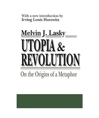 Utopia and Revolution: On the Origins of a Metaphor: On the Origins of a Metapho