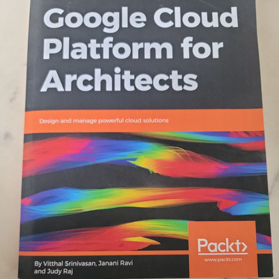 Google Cloud Platform for Architects : Design and Manage  Vitthal Srinivasan