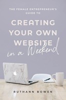 Ruthann Bowen | The Female Entrepreneur's Guide To Creating Your Own Website...