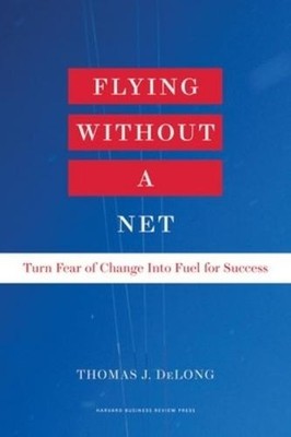 Thomas J. DeLong Flying Without a Net (Hardback)