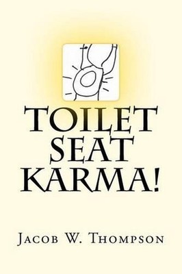 toilet seat Karma! by Jacob W. Thompson (English) Paperback Book