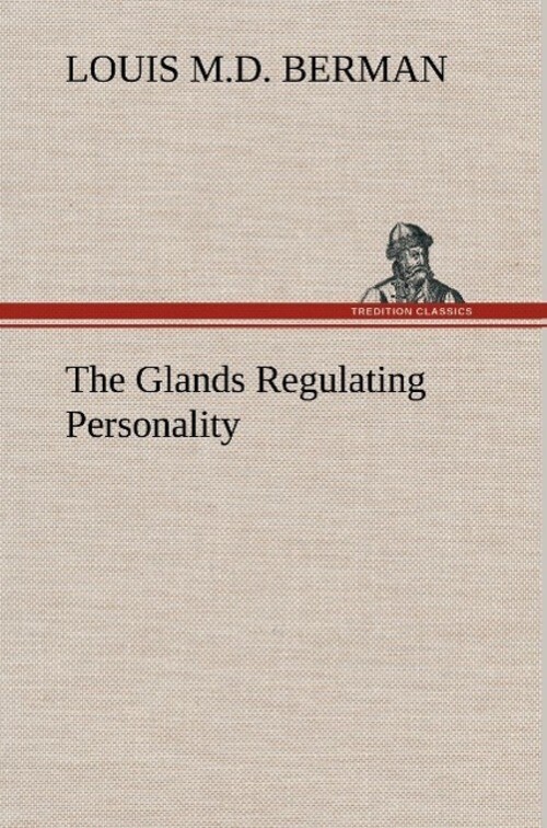 Thumbnail - Louis M. D. Berman | The Glands Regulating Personality | Buch |