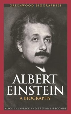Albert Einstein : A Biography Hardcover Trevor, Calaprice, Alice