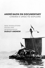Andre Bazin on Documentary: Cinema's Urge to Explore Hardcover by Andre Bazin
