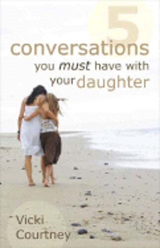 Five Conversations You Must Have with Your Daughter by Vicki Courtney: Used