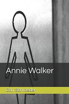 ANNIE WALKER (BOOK 1) By Cari Schroeder & Cari Schroeder **BRAND NEW**