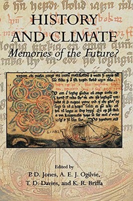 History and Climate: Memories of the Future?,Phil D. Jones, A.E.