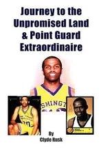 Journey to the Unpromised Land & Point Guard Extraordinaire by Clyde Rusk (Engli