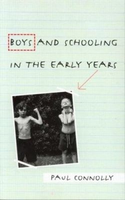 Boys and Schooling in the Early Years Perfect Paul Connolly