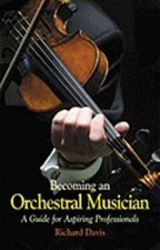 Becoming an Orchestral Musician: A Guide for Aspiring Professionals by Davis