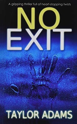 NO EXIT a gripping thriller full of heart-stopping t by ADAMS, TAYLOR 1912106949