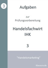 Aufgaben zur Prüfungsvorbereitung geprüfte Handelsfachwirte IHK Handelsmarketing