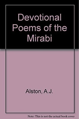 DEVOTIONAL POEMS OF THE MIRABI By A J Alston