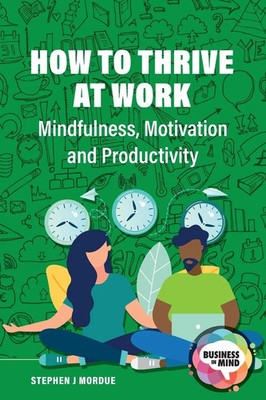 How to Thrive at Work | Mindfulness, Motivation and Productivity | Mordue | Buch