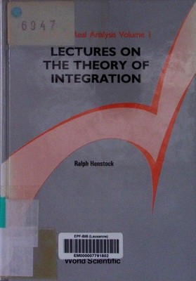 Lectures on the theory of integration Ralph Henstock. Series in real analysis 1.