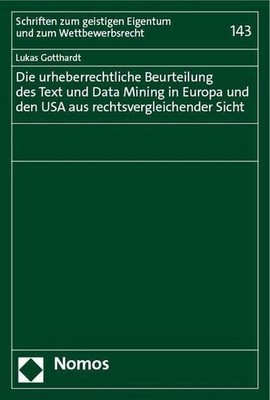 Die urheberrechtliche Beurteilung des Text und Data Mining in Europa und de ...