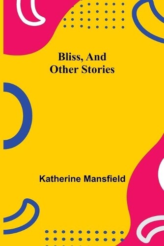 Thumbnail - Katherine Mansfield Bliss, And Other Stories (taschenbuch)