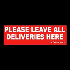 "PLEASE LEAVE ALL DELIVERIES HERE" business STICKER sign retail store grocery