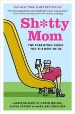 Sh*tty Mom: The Parenting Guide for the Rest of Us - Hardcover - GOOD