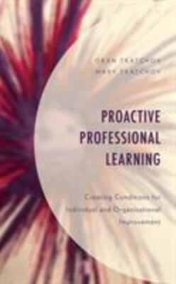 Proactive Professional Learning : Creating Conditions for Individual and Orga...