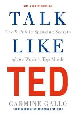 Talk Like TED | The 9 Public Speaking Secrets of the World's Top Minds | Gallo