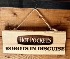 Hot Pockets Robots In Disguise!Custom Laser Engraved Rough Cut Wood Sign