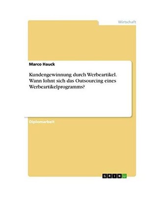 Kundengewinnung durch Werbeartikel. Wann lohnt sich das Outsourcing eines Werbea