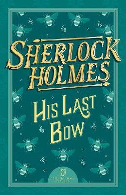 Sherlock Holmes: His Last Bow, Arthur Conan Doyle,