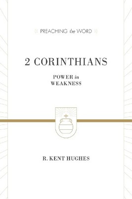 2 Corinthians: Power in Weakness (Redesign) (Prea... by Hughes, R. Kent Hardback