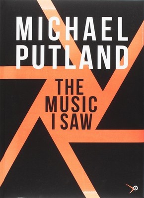 The music I saw (Die Musik, die ich sah) - Putland Michael