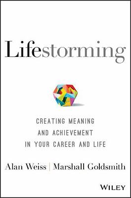 Lifestorming: Creating Meaning and Achievement in Your Career and Life