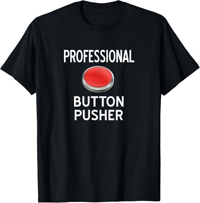 Professional Button Pusher_ Sarcastic_ Funny_ Joke_ Family Gift Unisex T-Shirt