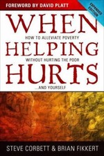 When Helping Hurts How To Alleviate Poverty Without Hurting The Poor . . ....