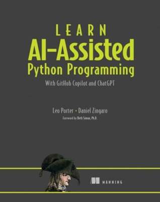 Learn Ai-Assisted Python Programming with Github Copilot by Daniel Zingaro: New
