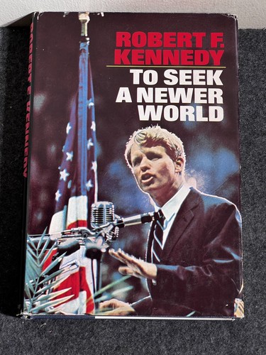 ROBERT F. KENNEDY To Seek a Newer World HC/DJ 1st Printing