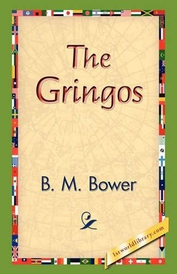 B M Bower The Gringos (Taschenbuch)