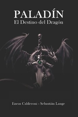 Paladn: El Destino del Drag?n by Eneas Calderoni (Spanish) Paperback Book