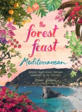 The Forest Feast Mediterranean: Simple Vegetarian Recipes Inspired by My  - GOOD